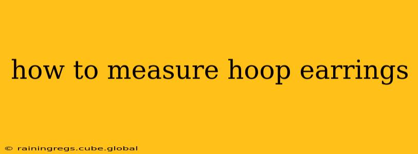 how to measure hoop earrings