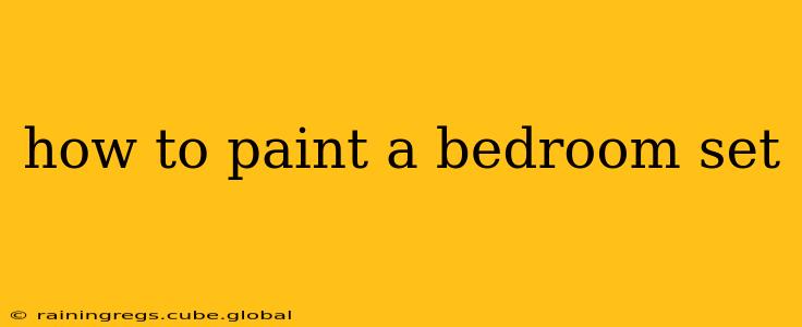 how to paint a bedroom set