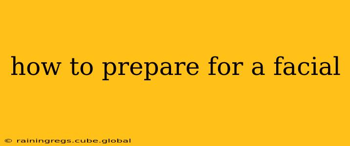 how to prepare for a facial