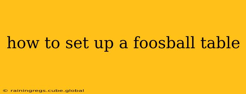 how to set up a foosball table