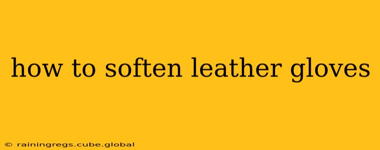 how to soften leather gloves
