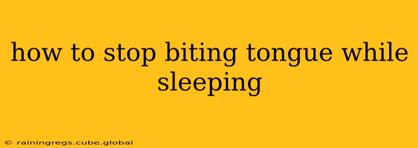how to stop biting tongue while sleeping