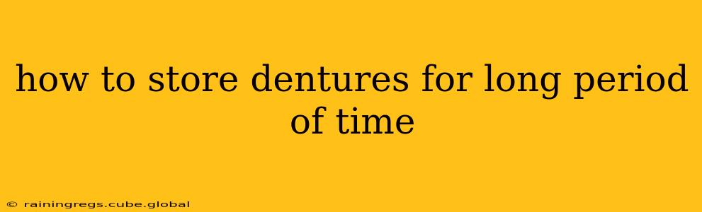 how to store dentures for long period of time