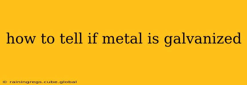 how to tell if metal is galvanized