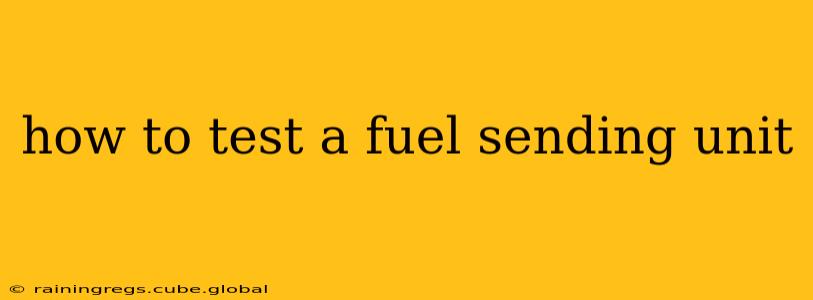 how to test a fuel sending unit