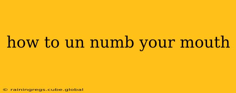 how to un numb your mouth