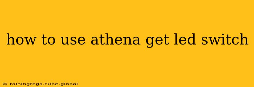 how to use athena get led switch