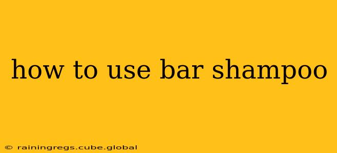 how to use bar shampoo