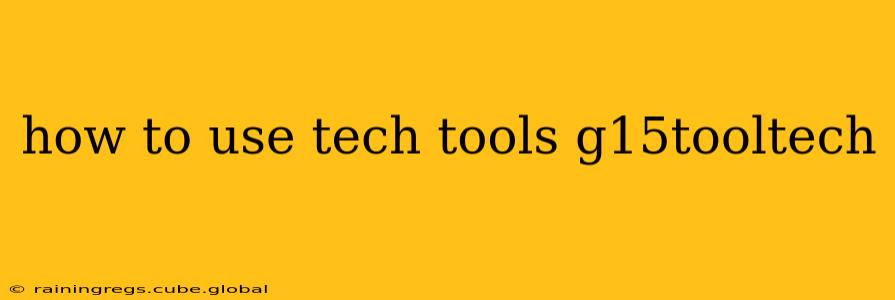 how to use tech tools g15tooltech