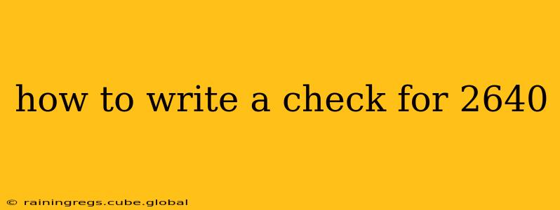 how to write a check for 2640