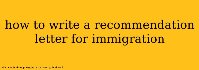 how to write a recommendation letter for immigration