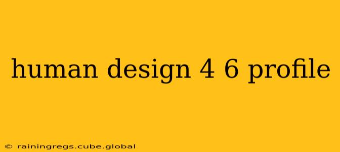 human design 4 6 profile