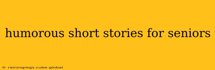 humorous short stories for seniors