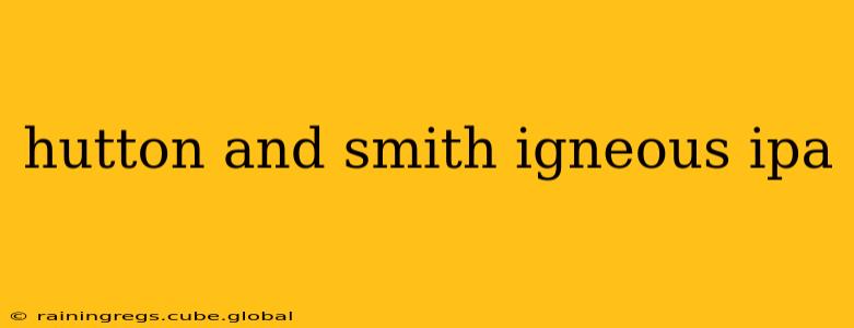 hutton and smith igneous ipa