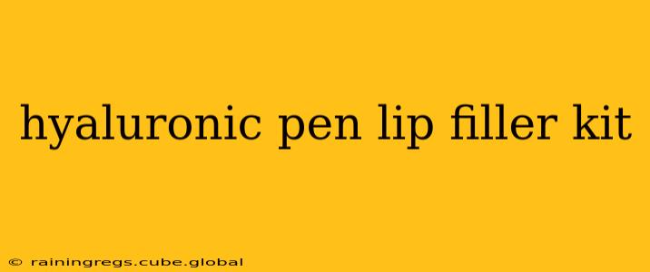 hyaluronic pen lip filler kit