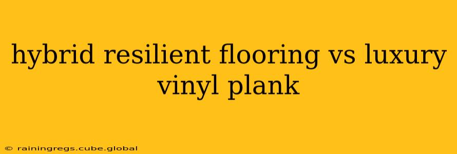 hybrid resilient flooring vs luxury vinyl plank