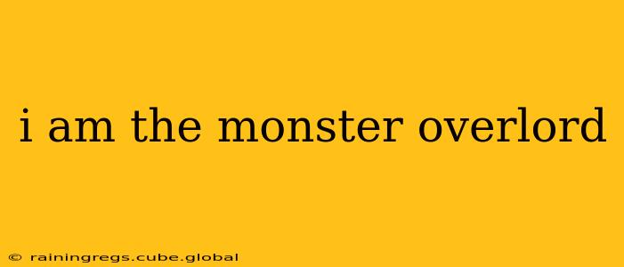 i am the monster overlord