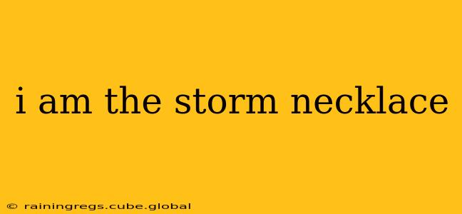i am the storm necklace