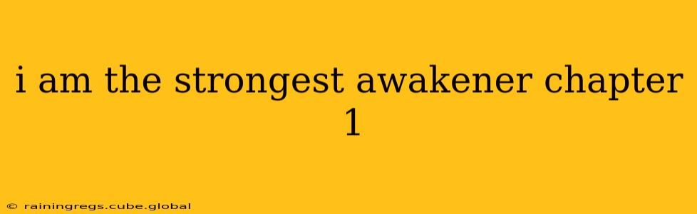 i am the strongest awakener chapter 1