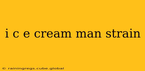 i c e cream man strain