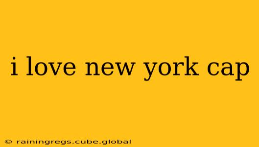 i love new york cap