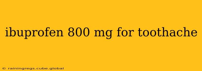 ibuprofen 800 mg for toothache