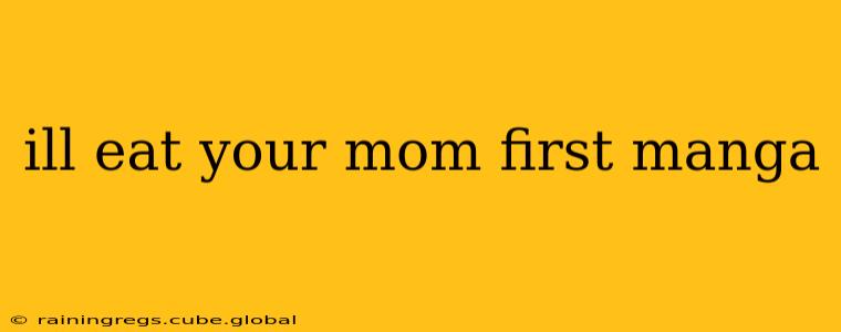 ill eat your mom first manga ill eat your mom first manga