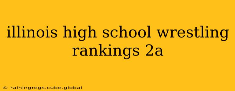 illinois high school wrestling rankings 2a