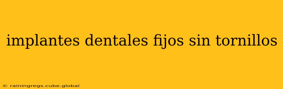 implantes dentales fijos sin tornillos