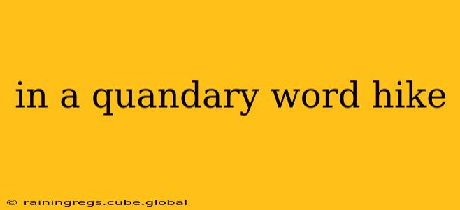 in a quandary word hike