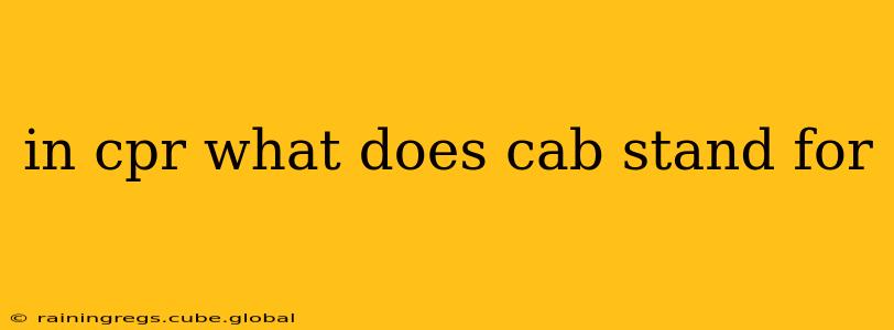 in cpr what does cab stand for