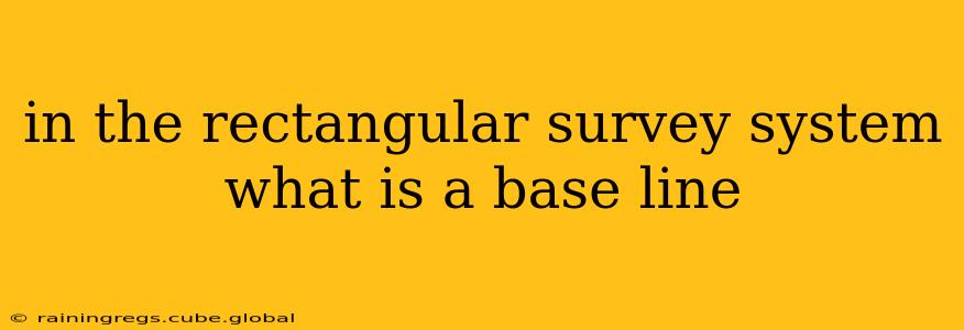 in the rectangular survey system what is a base line