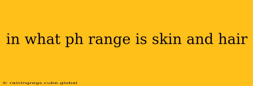 in what ph range is skin and hair