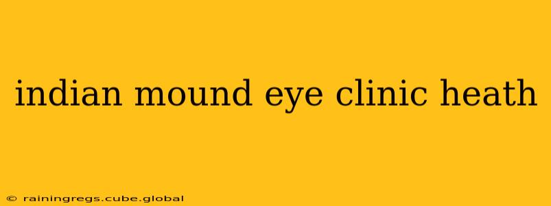 indian mound eye clinic heath