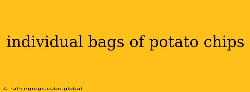 individual bags of potato chips