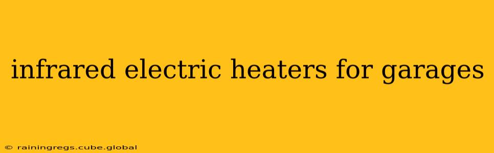 infrared electric heaters for garages