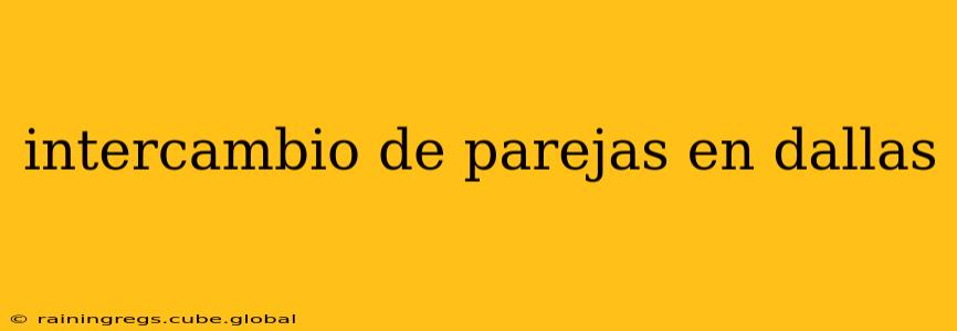 intercambio de parejas en dallas