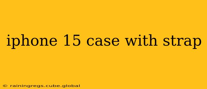 iphone 15 case with strap