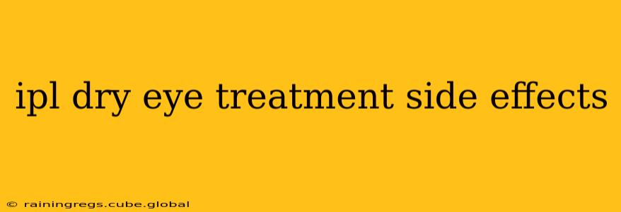 ipl dry eye treatment side effects