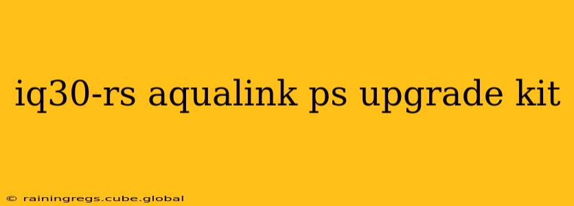 iq30-rs aqualink ps upgrade kit