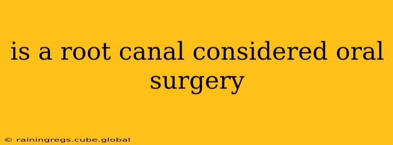 is a root canal considered oral surgery