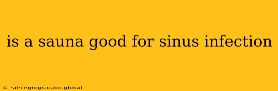 is a sauna good for sinus infection