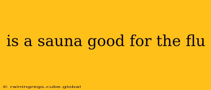 is a sauna good for the flu