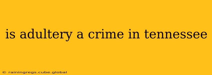is adultery a crime in tennessee