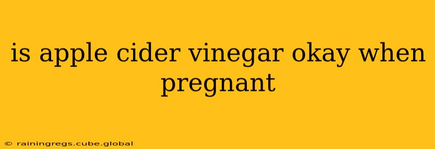 is apple cider vinegar okay when pregnant