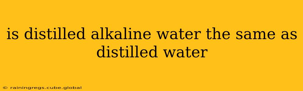 is distilled alkaline water the same as distilled water