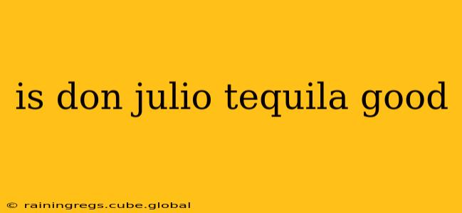 is don julio tequila good