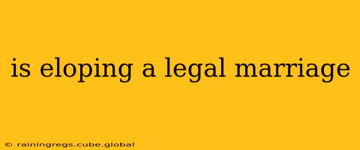 is eloping a legal marriage