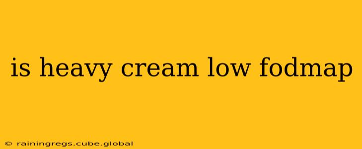 is heavy cream low fodmap