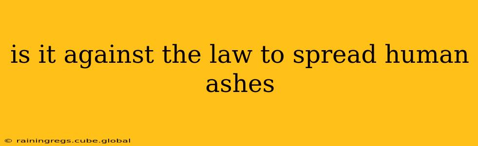 is it against the law to spread human ashes